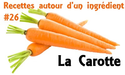 Recette autour d’un ingrédient #26 : La carotte