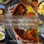 5 recettes économiques pour toute la famille : des repas faciles pour la semaine
