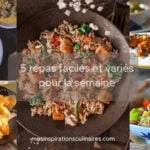 Menu de la semaine : 5 repas faciles et variés