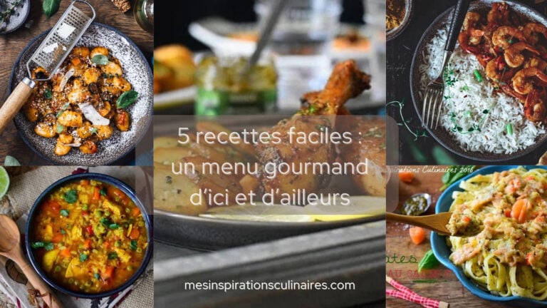 5 recettes pour la semaine : un menu gourmand d’ici et d’ailleurs